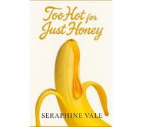 Too Hot for Just Honey: A Small-Town Neighbor Romance That Turns Up the Heat (Hot Honey Series)