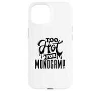 Too Hot for Monogamy, Polyamory Pride, Polyamorous Throuple Carcasa para iPhone 15