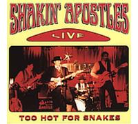 Too Hot for Snakes Live by Shakin Apostles (2000-04-11)