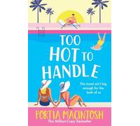 Too Hot to Handle: Discover the new forced proximity summer romance from Portia Macintosh