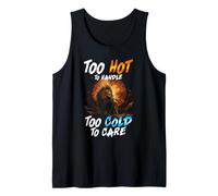 Too Hot TO Handle Too Cold TO Care Camiseta sin Mangas