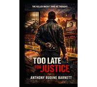 Too Late For Justice