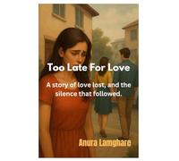 Too Late for Love: A story of love lost, and the silence that followed.