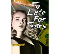 Too Late For Tears