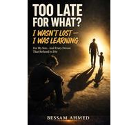 TOO LATE FOR WHAT?: I Wasn't Lost - I Was Learning