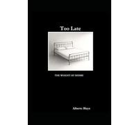Too Late: The Weight of Desire