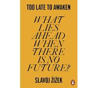 Too Late to Awaken: What Lies Ahead When There is No Future? – Penguin Books