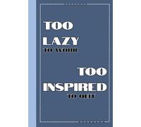 Too Lazy to Work, Too Inspired to Quit: Your Self Motivational Notebook Journal. 200 Self Reflection Questions for each day.