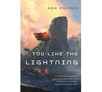 Too Like the Lightning: Book One of Terra Ignota: 1