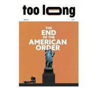 Too Long: The End of the American Order: 6