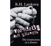 Too Loud for Prayers: The Confessions of a Sinner
