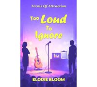 Too Loud To Ignore: A Feel-Good Romcom (Terms Of Attraction)