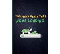 Too many brain tabs, none loading.: A Thoughtful Gift Journal for Forgetful Grandparents with Selective Memory