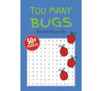 Too Many Bugs Word Search Puzzle Book: Word Searches with Easy To Read Print about Bugs, Insects, Pests and More | 6x9 inches, 110 pages | 50 Plus ... Gift for Vacations, Holidays and Free Times