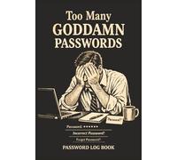 Too Many Goddamn Passwords Password book: 6 x 9 | 100 Pages | Clean Interior Layout | Compact Format with Space for 400 Entries | A Simple Way to Track Online Accounts