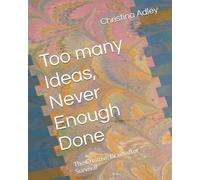 Too many Ideas, Never Enough Done: The Creative Brain after Survival (For the Overthinkers)