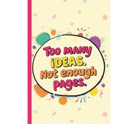 Too Many Ideas. Not Enough Pages: Blank Journal Notebook, Unruled Paper Sketchbook for Drawing, Doodling, Creative Writing, Travel, 180 Plain Cream Pages, 6"x9" inches, Glossy Softcover