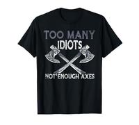 Too Many Idiots - Not Enough Axes - Viking Camiseta