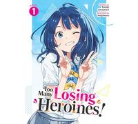 TOO MANY LOSING HEROINES 1 (Too Many Losing Heroines! (Light Novel))