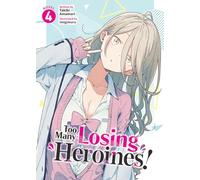TOO MANY LOSING HEROINES! (LIGHT NOVEL) 4