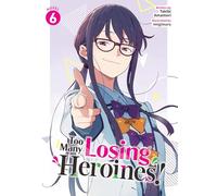 TOO MANY LOSING HEROINES! (LIGHT NOVEL) 6