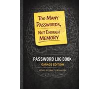 Too Many Passwords, Not Enough Memory: Garage Edition: Password Log Book & Internet Organizer for the Man Who Fixes Everything (Large Print)