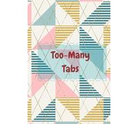 Too-Many Tabs: Daily Journal for Brain Dump, Organizing Your Thoughts, Prioritizing Your Tasks, and Achieving Balance. Annual Planner Included.