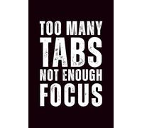 Too Many Tabs, Not Enough Focus: 6x9 Lined Funny Work Notebook - 110 Pages | White Elephant Gift Idea & Secret Santa Card Alternative | Office Gag Gift for Adults, Coworkers or Friends