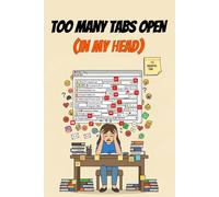 Too Many Tabs Open (In My Head): 100 Lined Pages to Close a Few… or Open 47 More (Perfect Gag Gift for Overthinkers)