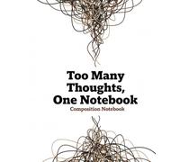 Too Many Thoughts, One Notebook Composition Notebook (Quiet Minds Collection)