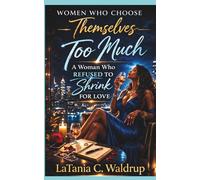 Too Much: A Woman Who Refused To Shrink for Love (Women Who Choose Themselves)