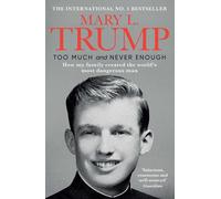 Too Much and Never Enough: How My Family Created the World's Most Dangerous Man | Mary L. Trump