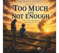 Too Much and Not Enough: A Story of Big Feelings and Finding Your Way (Run Toward the Light)