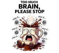 Too Much Brain, Please Stop: Funny Overthinking & Anxiety Adult Coloring Book (TOO MUCH: A Funny Overthinking Coloring Book for Adults)
