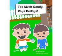Too Much Candy, Roys Bedoys!