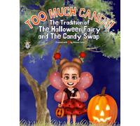 Too Much Candy!: The Tradition of the Halloween Fairy and the Candy Swap