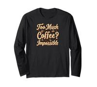 Too Much Coffee Impossible Funny Caffeine Lover Design Manga Larga