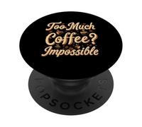 Too Much Coffee Impossible Funny Caffeine Lover Design PopSockets PopGrip Adhesivo
