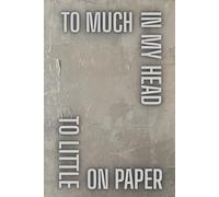 Too Much In My Head Too Little On Paper: Motivational notebook, ready to write down all your thoughts, ideas and inspirations