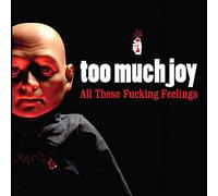 Too Much Joy - All These Fucking Feelings [Vinilo]