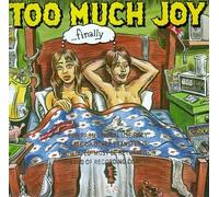 Too Much Joy - ...Finally