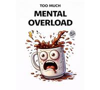 Too Much: Mental Overload: Funny Overthinking Coloring Book for Adults with Anxiety and Racing Mind