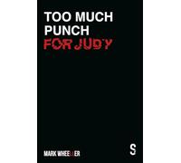 Too Much Punch For Judy: New revised 2020 edition with bonus features