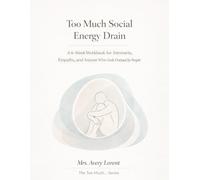 Too Much Social Energy Drain: A 6-Week Workbook for Introverts, Empaths, and Anyone Who Feels Drained by People (The Too Much… Series)