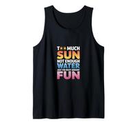 TOO MUCH SUN NOT ENOUGH WATER JUST THE RIGHT AMOUNT FUN Camiseta sin Mangas