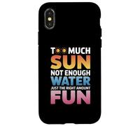 TOO MUCH SUN NOT ENOUGH WATER JUST THE RIGHT AMOUNT FUN Carcasa para iPhone X/XS
