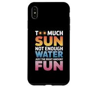 TOO MUCH SUN NOT ENOUGH WATER JUST THE RIGHT AMOUNT FUN Carcasa para iPhone XS Max