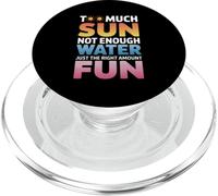 TOO MUCH SUN NOT ENOUGH WATER JUST THE RIGHT AMOUNT FUN PopSockets PopGrip para MagSafe