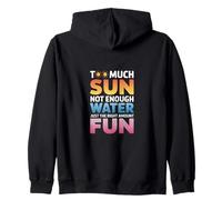 TOO MUCH SUN NOT ENOUGH WATER JUST THE RIGHT AMOUNT FUN Sudadera con Capucha