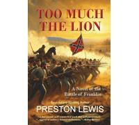 Too Much the Lion: A Novel of the Battle of Franklin